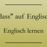 Was Heißt "Dass" Auf Englisch? – Englisch Lernen Regarding Was Heißt  Keiderschrank  Af  Eglisch